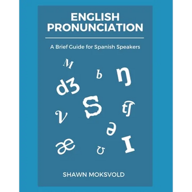 English Pronunciation: A Brief Guide for Spanish Speakers