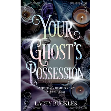 Your Ghost's Possession: A Dark Paranormal Romance Novella