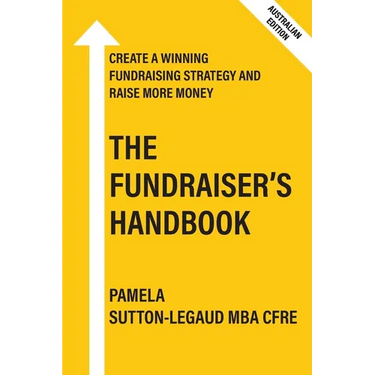 The Fundraiser's Handbook: Create a winning fundraising strategy and raise more money - Australian Edition