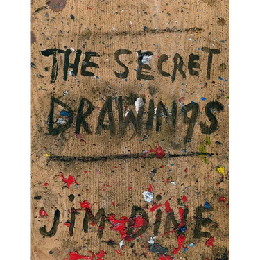 Jim Dine: The Secret Drawings