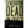 Generation Dead Book 2: What You Fear