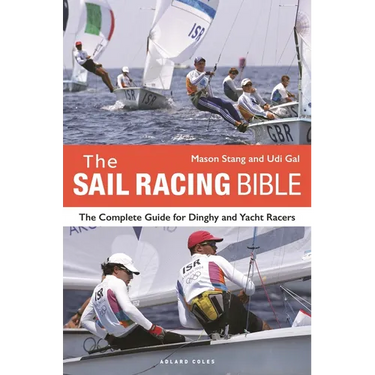 The Sail Racing Bible: The Complete Guide for Dinghy and Yacht Racers