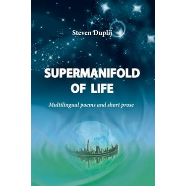 Supermanifold of life: Multilingual poems and short prose