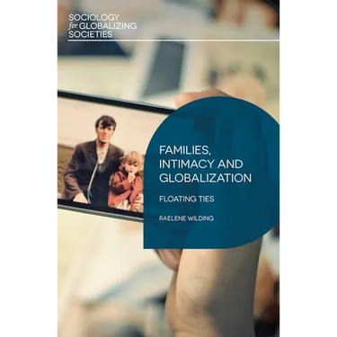 Families, Intimacy and Globalization: Floating Ties