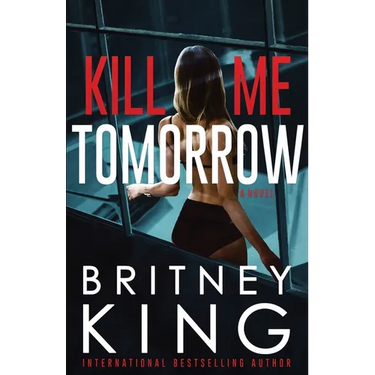 Kill Me Tomorrow: A Psychological Thriller