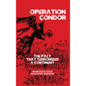 Operation Condor: The Pact That Terrorized a Continent
