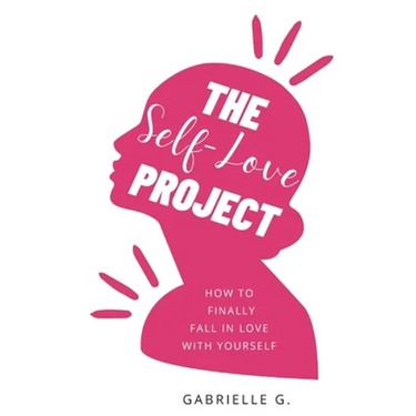 The Self-Love Project: how to finally fall in love with yourself
