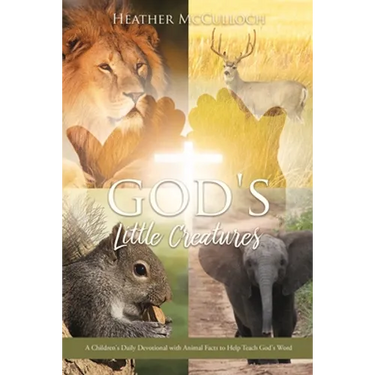 God's Little Creatures: A Children's Daily Devotional with Animal Facts to Help Teach God's Word