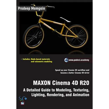 MAXON Cinema 4D R20: A Detailed Guide to Modeling, Texturing, Lighting, Rendering, and Animation
