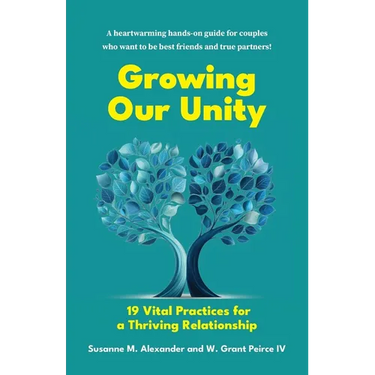 Growing Our Unity: 19 Vital Practices for a Thriving Relationship