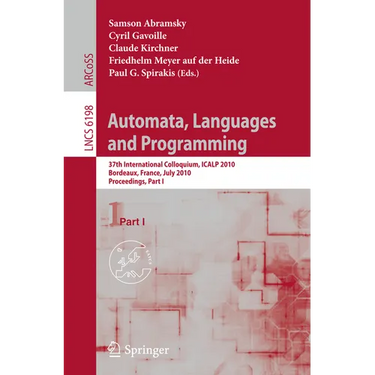 Automata, Languages and Programming: 37th International Colloquium, Icalp 2010, Bordeaux, France, July 6-10, 2010, Proceedings, Part I