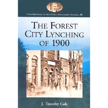 The Forest City Lynching of 1900: Populism, Racism, and White Supremacy in Rutherford County, North Carolina