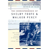 The Correspondence of Shelby Foote and Walker Percy