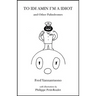 To Idi Amin I'm a Idiot and Other Palindromes