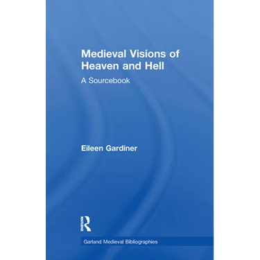 Medieval Visions of Heaven and Hell: A Sourcebook