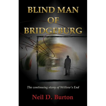 Blind Man Of Bridgeburg: The continuing story of Willow's End.