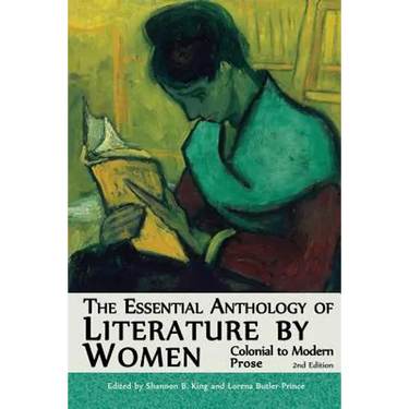 The Essential Anthology of Literature by Women: Colonial to Modern Prose (Second Edition)