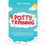 Potty Training: An Essential Step-By-Step Guide to Having Your Toddler Go Diaper Free Fast, Including Special Methods for Boys and Girls