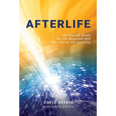 Afterlife: Life beyond death for the departed and new life for the grieving