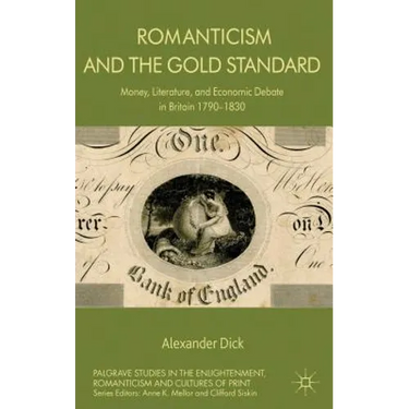Romanticism and the Gold Standard: Money, Literature, and Economic Debate in Britain 1790-1830
