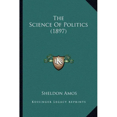 The Science Of Politics (1897)