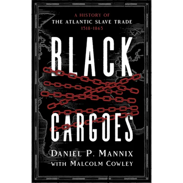 Black Cargoes: A History of the Atlantic Slave Trade 1518-1865