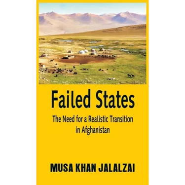 Failed States: The Need for a Realistic Transition in Afghanistan