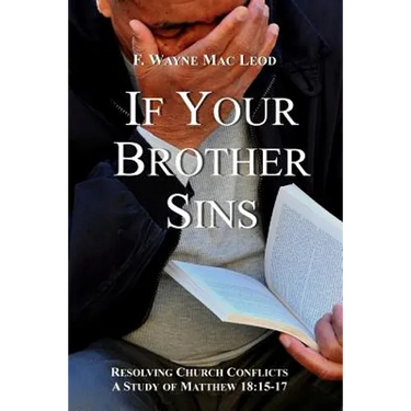 If Your Brother Sins: Resolving Church Conflicts: A Study of Matthew 18:15-17