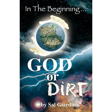 In the Beginning...God or Dirt?