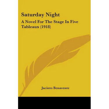 Saturday Night: A Novel For The Stage In Five Tableaux (1918)