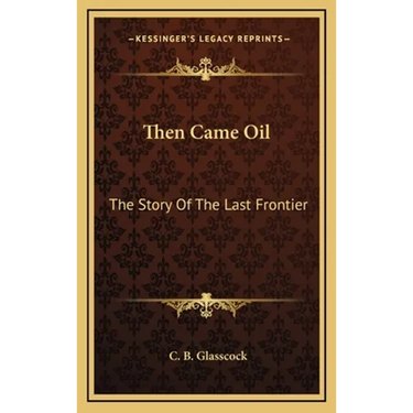 Then Came Oil: The Story Of The Last Frontier
