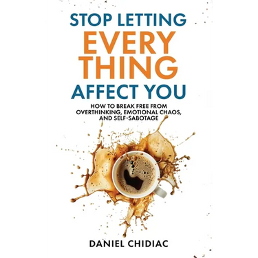Stop Letting Everything Affect You