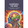 Nourishing the Mind: A Dietary Approach to Supporting Autism and Gut Health: Support the Microbiome with Recipes for Kid-Friendly, Easy-to-Digest Meal