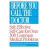 Before You Call the Doctor: Safe, Effective Self-Care for Over 300 Common Medical Problems