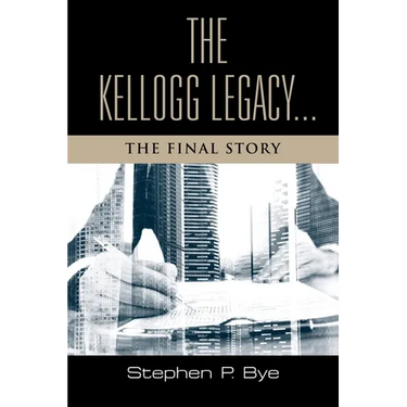 The Kellogg Legacy: The Final Story