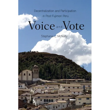 Voice and Vote: Decentralization and Participation in Post-Fujimori Peru