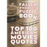 Fallen Phrases Puzzle Book: TOP 100 AMERICAN MOVIES QUOTES: hours of fun trying to descramble the 100 top quotes using the scrambled letter fallen