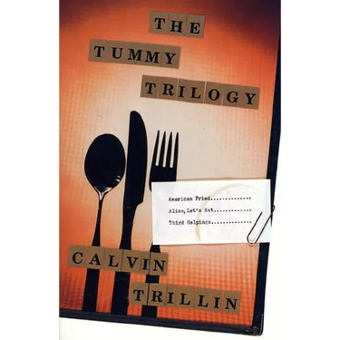 The Tummy Trilogy: American Fried; Alice, Let's Eat; Third Helpings