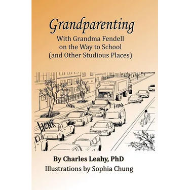 Grandparenting: With Grandma Fendell on the Way to School (and Other Studious Places)