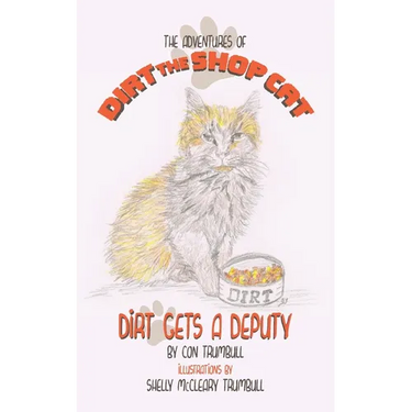 The Adventures of Dirt the Shop Cat: Dirt Gets a Deputy