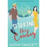 Stirring Her Cowboy: A Sweet Romantic Comedy