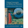 Using Concepts in Medieval History: Perspectives on Britain and Ireland, 1100-1500