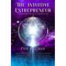 The Intuitive Entrepreneur: Deeper Connections for Soul-Driven Success