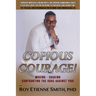 Copious Courage: Moving, Shaking, and Confronting the Odds Against You