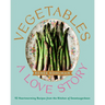 Vegetables: A Love Story: 92 Heartwarming Recipes from the Kitchen of Sweetsugarbean