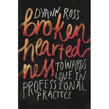 Broken-heartedness: Towards love in professional practice
