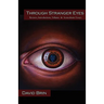 Through Stranger Eyes: Reviews, Introductions, Tributes & Iconoclastic Essays