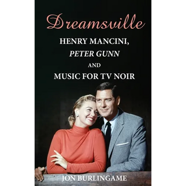 Dreamsville (hardback): Henry Mancini, Peter Gunn, and Music for TV Noir