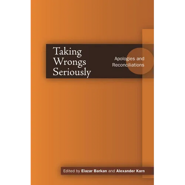 Taking Wrongs Seriously: Apologies and Reconciliation