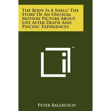 The Body Is A Shell! The Story Of An Unusual Motion Picture About Life After Death And Psychic Experiences